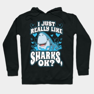 I Just Really Like Sharks OK Hoodie